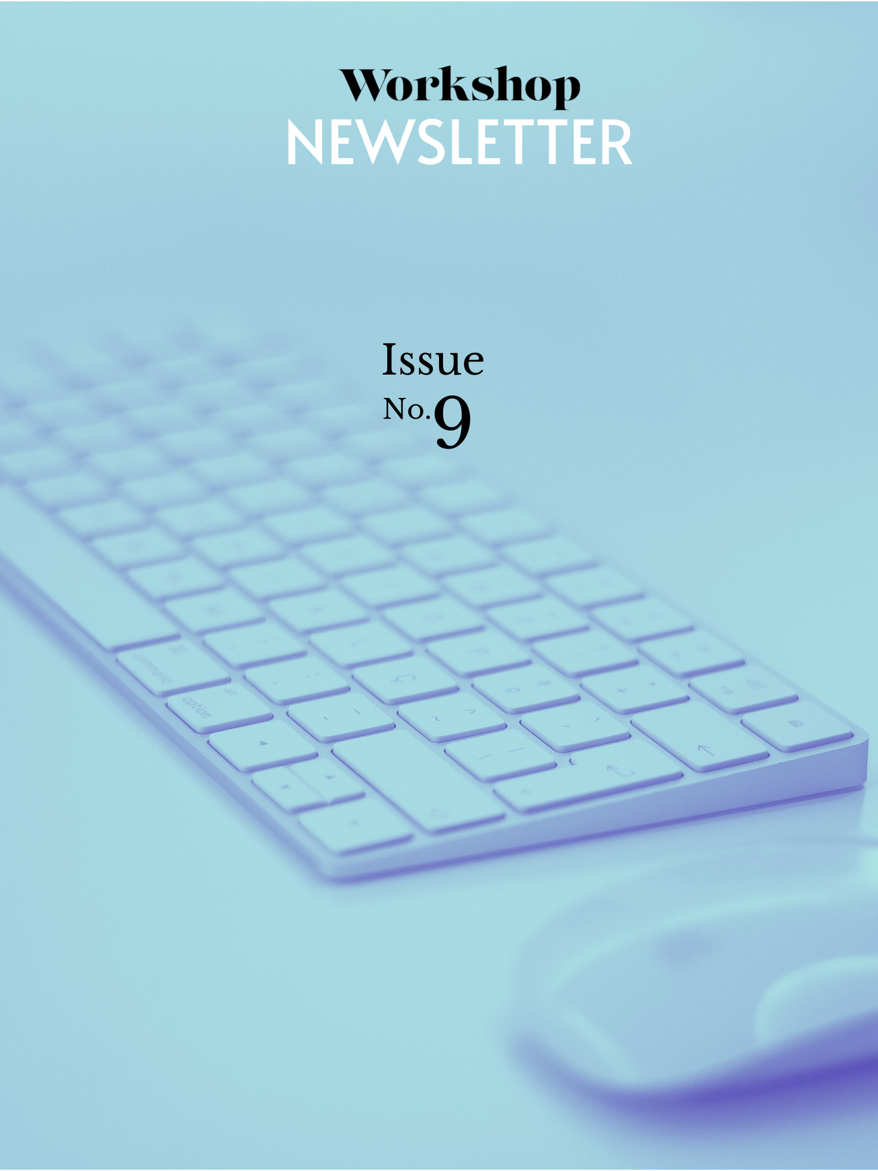 A photo of a mouse and keyboard overlaid in blue, with the words "Workshop newsletter: Issue No. 9