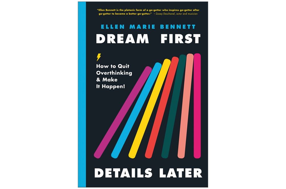 Cover image of the book "Dream First, Details Later: How to Quit Overthinking & Make It Happen!" by Ellen Marie Bennett