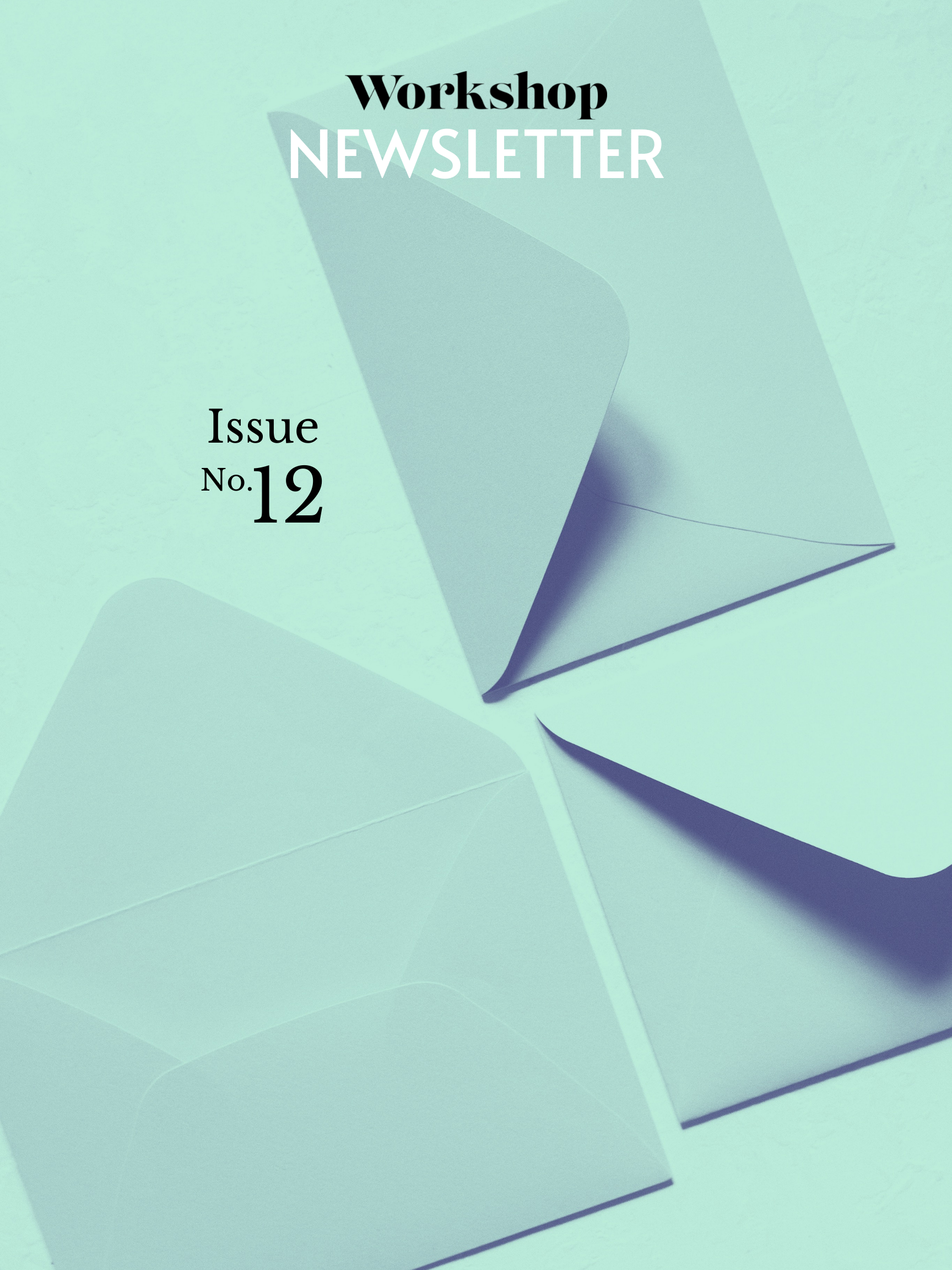 Envelopes overlaid in green with the words "Workshop Newsletter Issue No. 12"