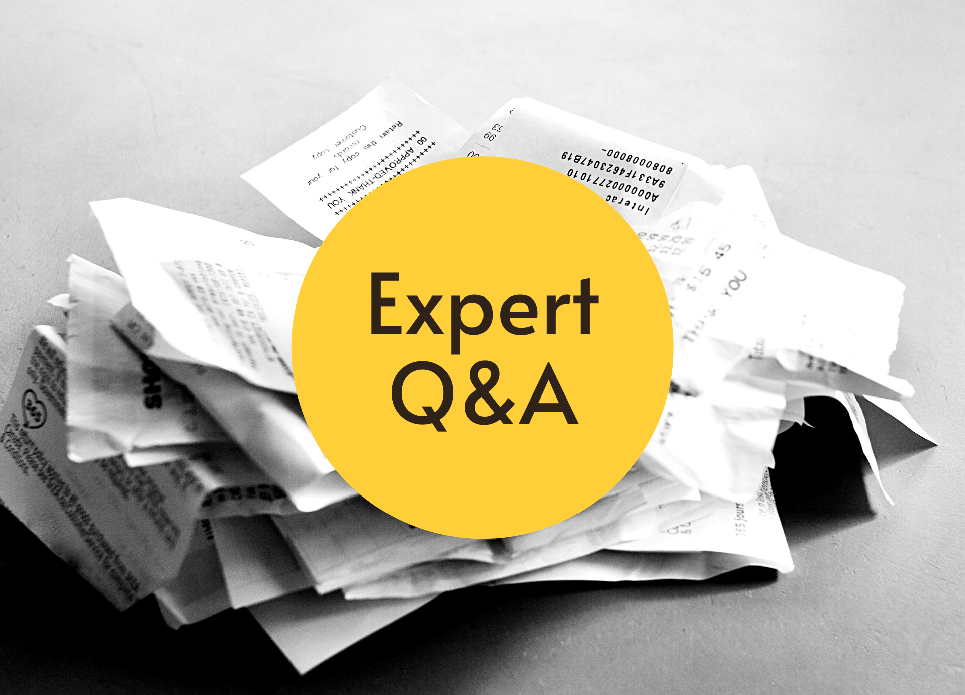 Pile of receipts with words "Expert Q&A" on a yellow circle