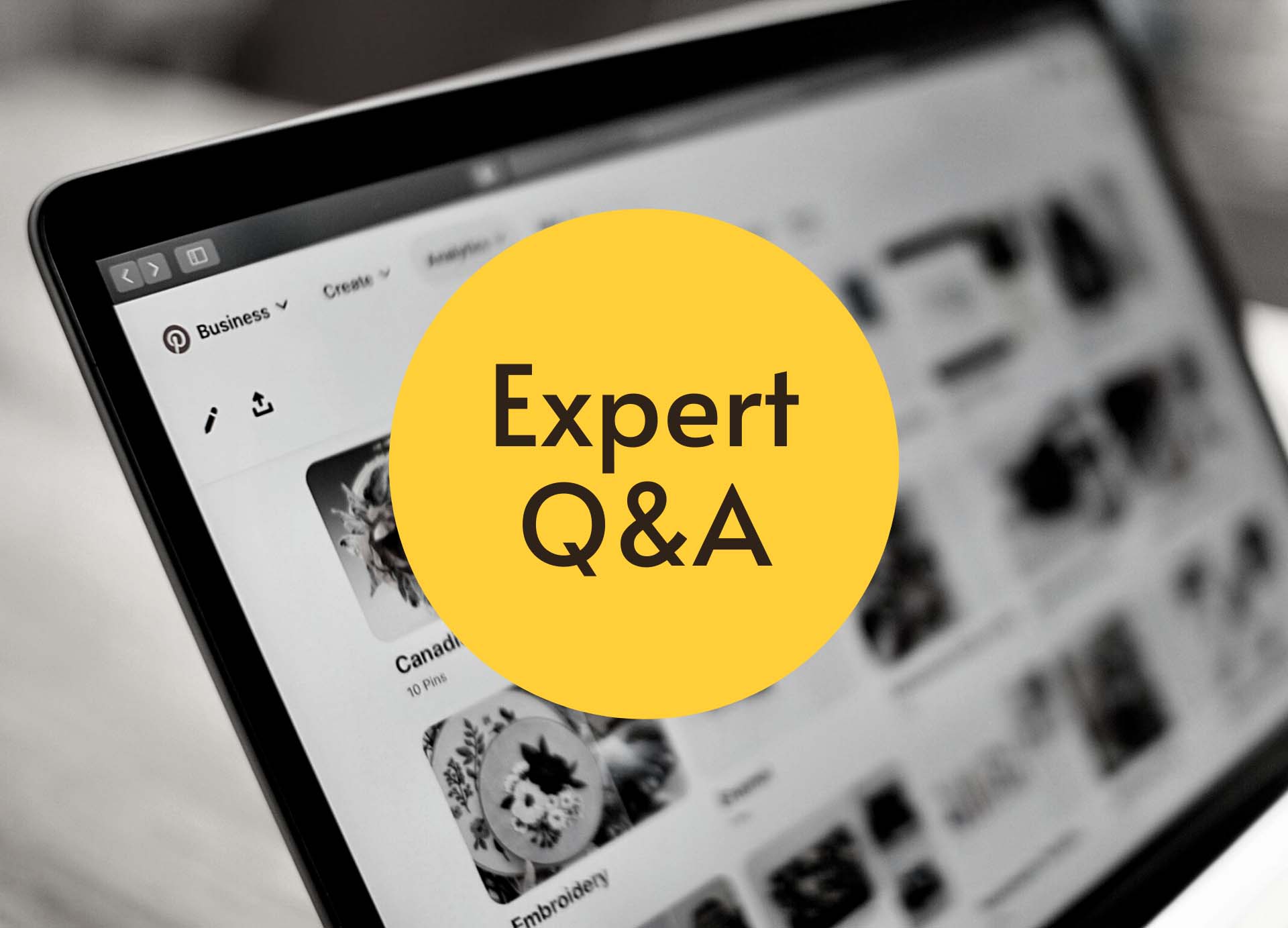 Black and white image of computer screen showing the Pinterest website. A yellow circle atop it reads " Expert Q&A"