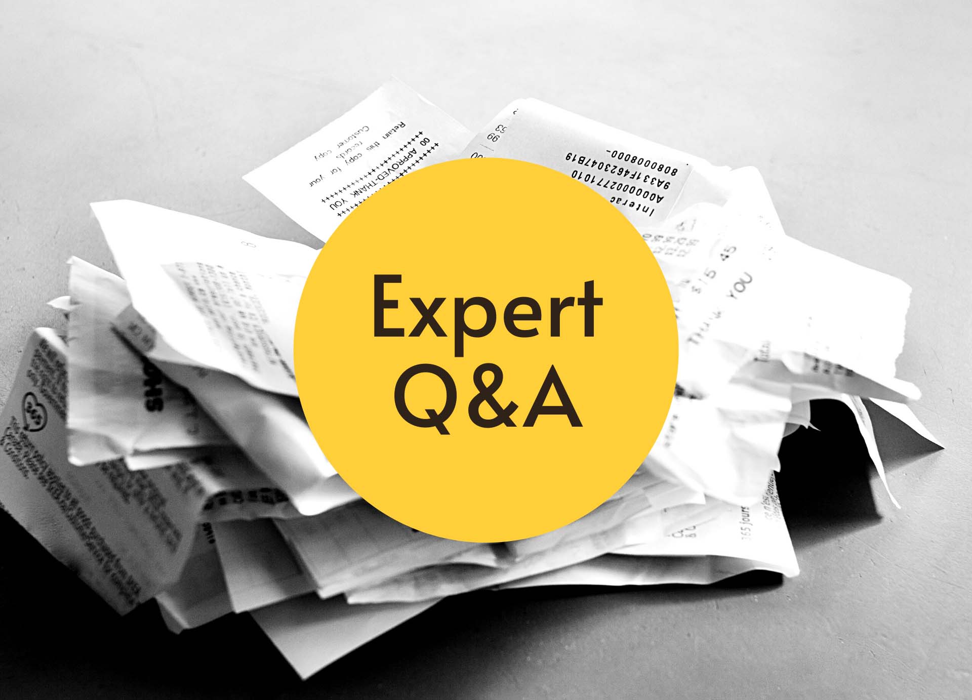 stack of receipts in black and white with the words "Expert Q&A"