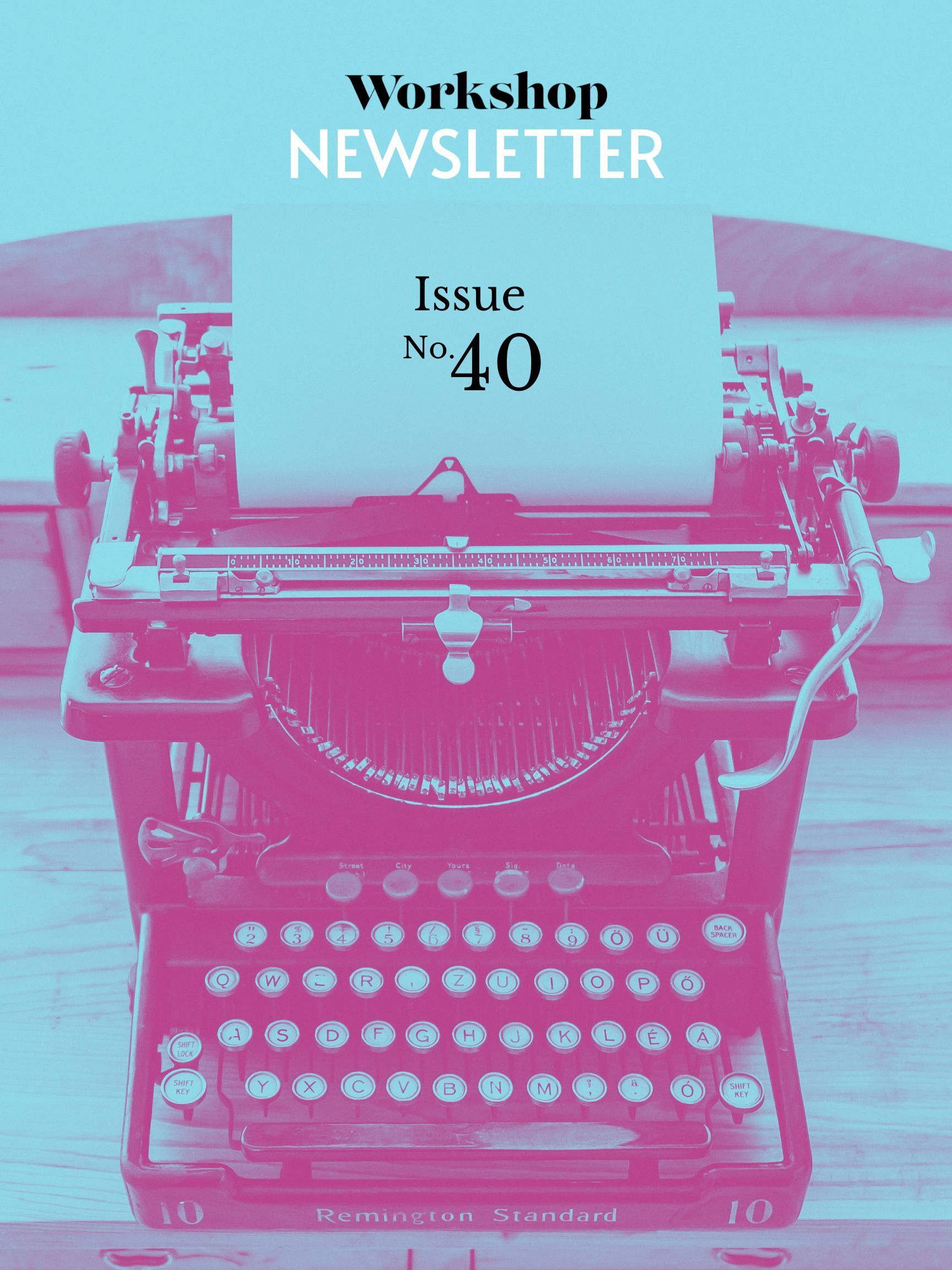 Workshop newsletter Issue No. 40